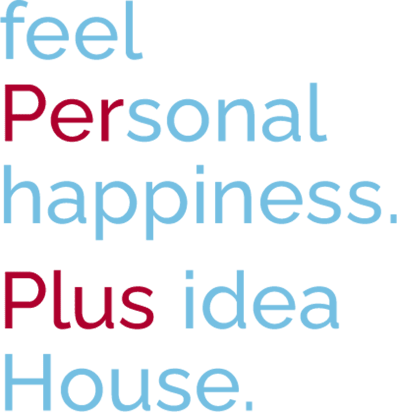 feel Personal happiness. Plus idea House.